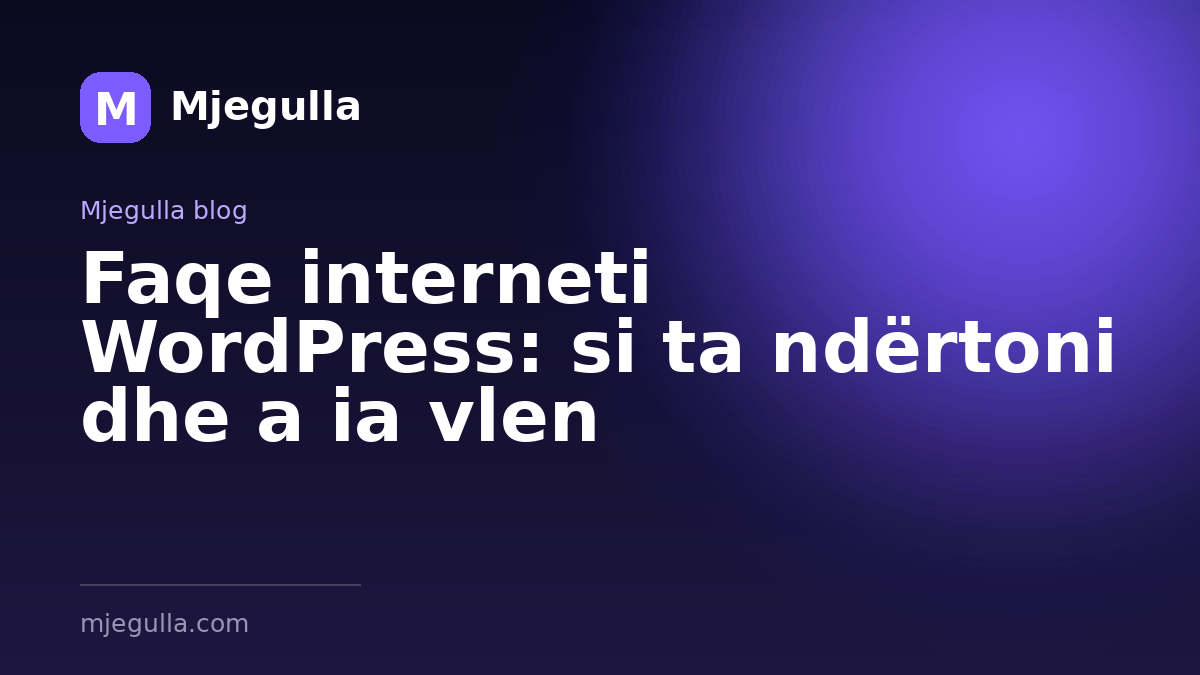 Faqe interneti WordPress: si ta ndërtoni dhe a ia vlen