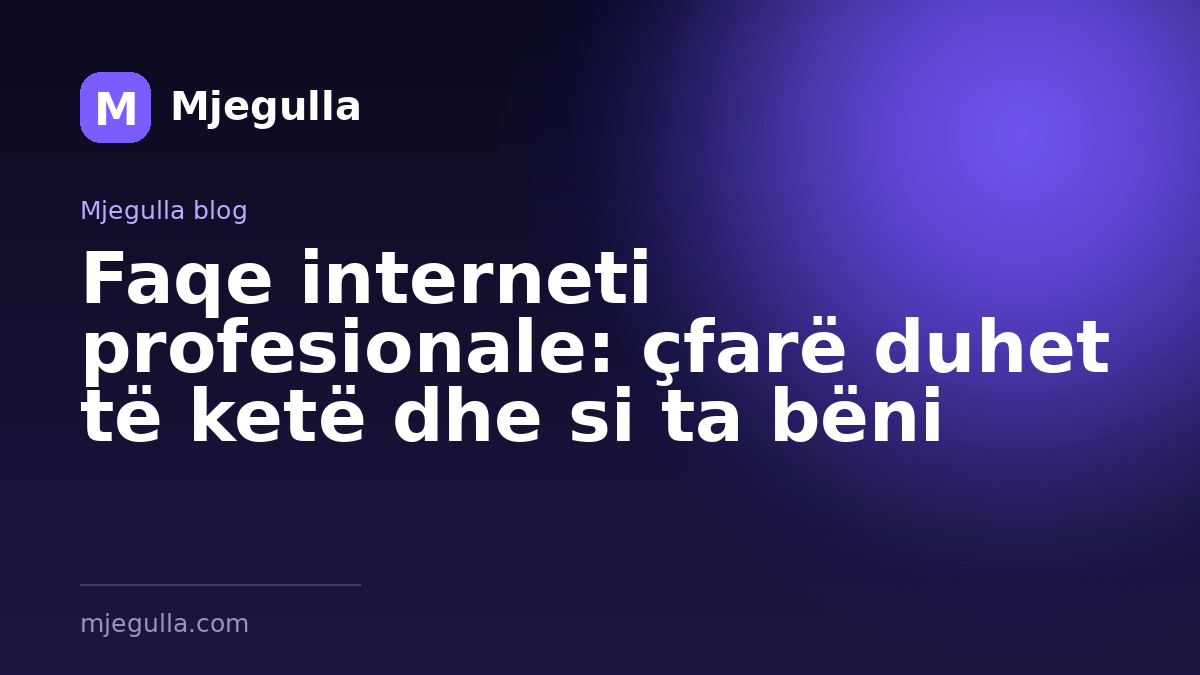 Faqe interneti profesionale: çfarë duhet të ketë dhe si ta bëni