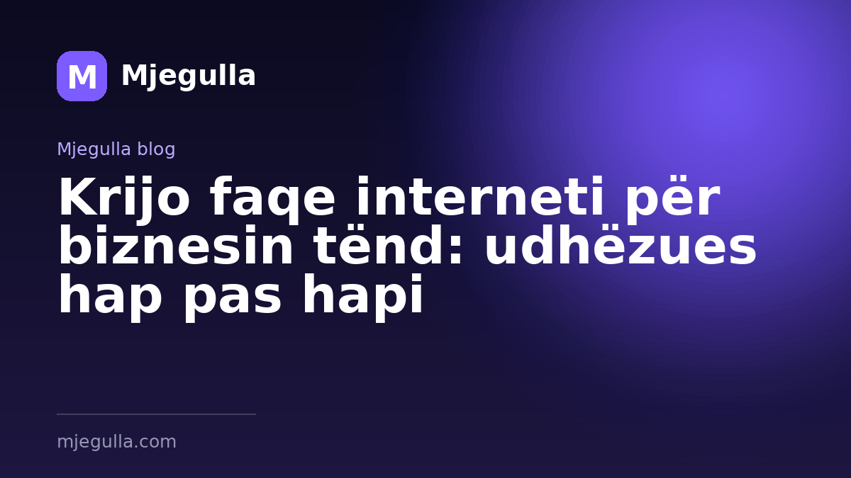 Krijo faqe interneti për biznesin tënd: udhëzues hap pas hapi