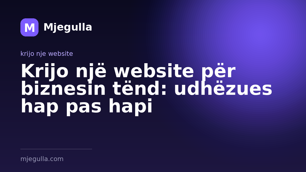 Krijo një website për biznesin tënd: udhëzues hap pas hapi